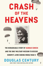Book cover for Crash of the Heavens: The Remarkable Story of Hannah Senesh and the Only Military Mission to Rescue Europe's Jews During World War II