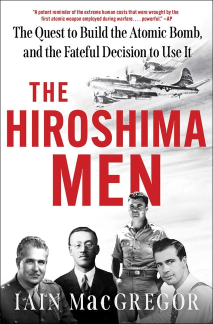 Book cover for Hiroshima Men: The Quest to Build the Atomic Bomb, and the Fateful Decision to Use It