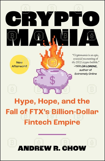 Book cover for Cryptomania: Hype, Hope, and the Fall of Ftx's Billion-Dollar Fintech Empire