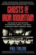 Book cover for Ghosts of Iron Mountain: The Hoax of the Century, Its Enduring Impact, and What It Reveals about America Today