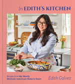 Book cover for In Edith's Kitchen: Recipes from My Mostly Mexican-American Home to Yours (a Cookbook)