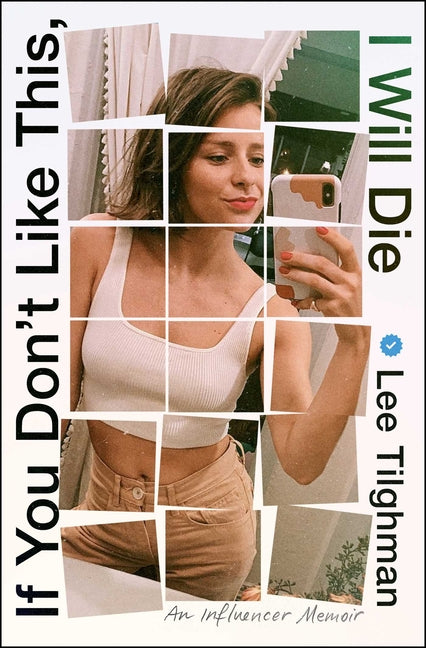 Book cover for If You Don't Like This, I Will Die: An Influencer Memoir