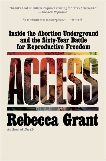 Book cover for Access: Inside the Abortion Underground and the Sixty-Year Battle for Reproductive Freedom