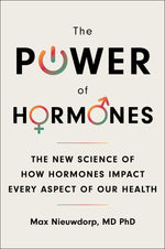 Book cover for The Power of Hormones: The New Science of How Hormones Impact Every Aspect of Our Health