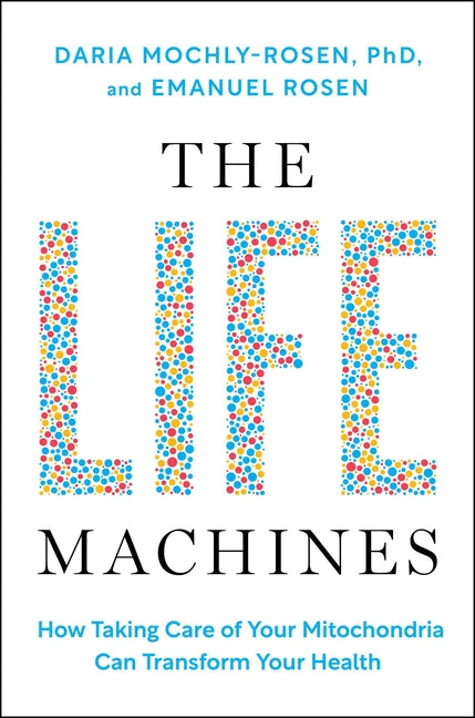 Book cover for Life Machines: How Taking Care of Your Mitochondria Can Transform Your Health