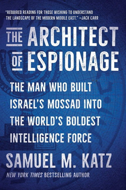 Book cover for Architect of Espionage: The Man Who Built Israel's Mossad Into the World's Boldest Intelligence Force
