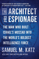 Book cover for Architect of Espionage: The Man Who Built Israel's Mossad Into the World's Boldest Intelligence Force