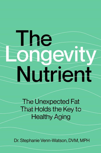 Book cover for Longevity Nutrient: The Unexpected Fat That Holds the Key to Healthy Aging