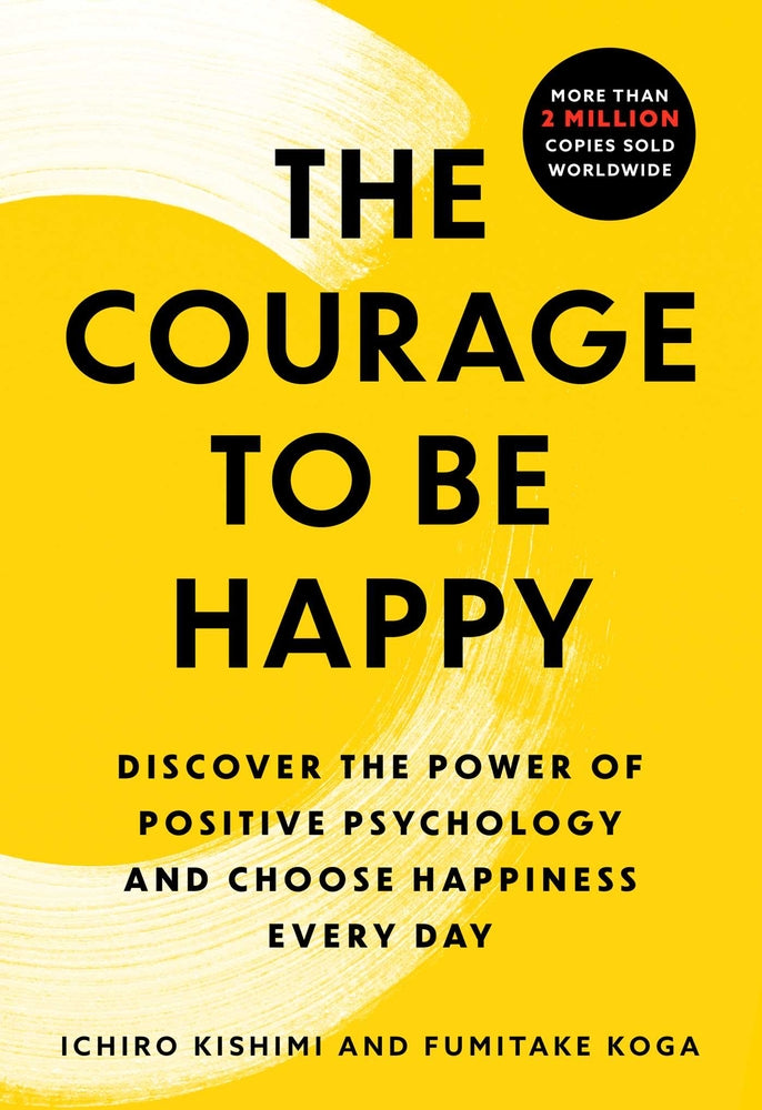 Book cover for The Courage to Be Happy: Discover the Power of Positive Psychology and Choose Happiness Every Day