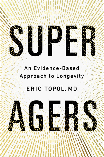 Book cover for Super Agers: An Evidence-Based Approach to Longevity