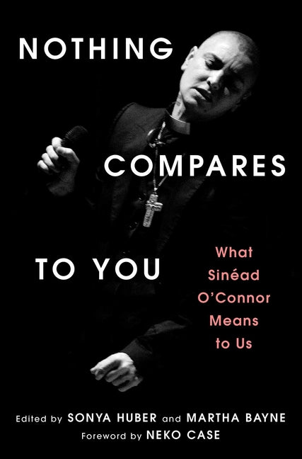 Book cover for Nothing Compares to You: What Sinead O'Connor Means to Us