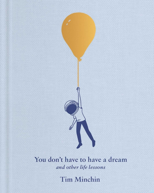 Book cover for You Don't Have to Have a Dream: And Other Life Lessons