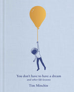 Book cover for You Don't Have to Have a Dream: And Other Life Lessons