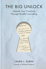 Book cover for Big Unlock: Liberate Your Creativity Through Mindful Journaling
