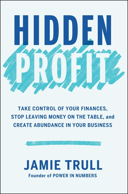 Book cover for Hidden Profit: Take Control of Your Finances, Stop Leaving Money on the Table, and Create Abundance in Your Business
