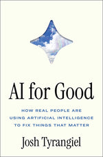 Book cover for AI for Good: How Real People Are Using Artificial Intelligence to Fix Things That Matter
