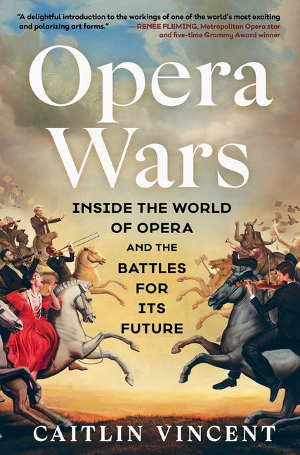 Book cover for Opera Wars: Inside the World of Opera and the Battles for Its Future