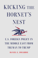 Book cover for Kicking the Hornet's Nest: U.S. Foreign Policy in the Middle East from Truman to Trump