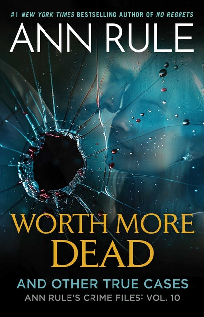 Book cover for Worth More Dead: And Other True Cases Vol. 10