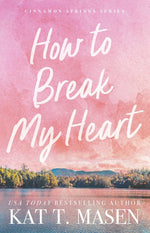Book cover for How to Break My Heart