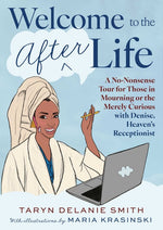 Book cover for Welcome to the Afterlife: A No-Nonsense Tour for Those in Mourning or the Merely Curious with Denise, Heaven's Receptionist
