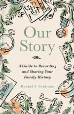 Book cover for Our Story: A Guide to Recording and Sharing Your Family History