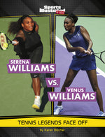 Book cover for Serena Williams vs. Venus Williams: Tennis Legends Face Off