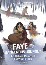 Book cover for Faye and the Dangerous Journey: An Ojibwe Removal Survival Story