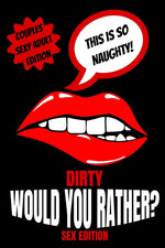Book cover for Dirty Would You Rather Sex Edition: Sex Gaming For Naughty Couples- Do You Know Me Game-Dirty Minds Adult Gift Ideas- Stocking Stuffer, Valentines And