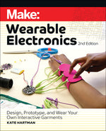 Book cover for Make: Wearable Electronics: Design, Prototype, and Wear Your Own Interactive Garments