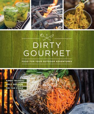 Book cover for Dirty Gourmet: Food for Your Outdoor Adventures