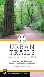 Book cover for Urban Trails: Vancouver, Washington: Longview, Battle Ground, Camas, Yacolt Burn State Forest
