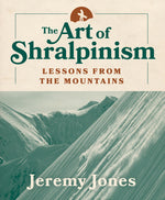 Book cover for The Art of Shralpinism: Lessons from the Mountains