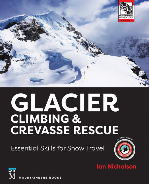 Book cover for Glacier Climbing & Crevasse Rescue: Essential Skills for Snow Travel