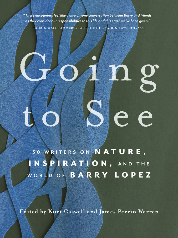 Book cover for Going to See: 30 Writers on Nature, Inspiration, and the World of Barry Lopez
