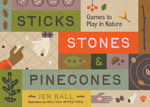 Book cover for Sticks, Stones & Pinecones: Games to Play in Nature