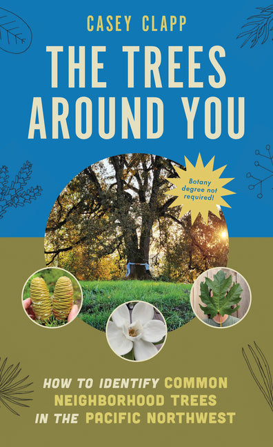 Book cover for Trees Around You: How to Identify Common Neighborhood Trees in the Pacific Northwest