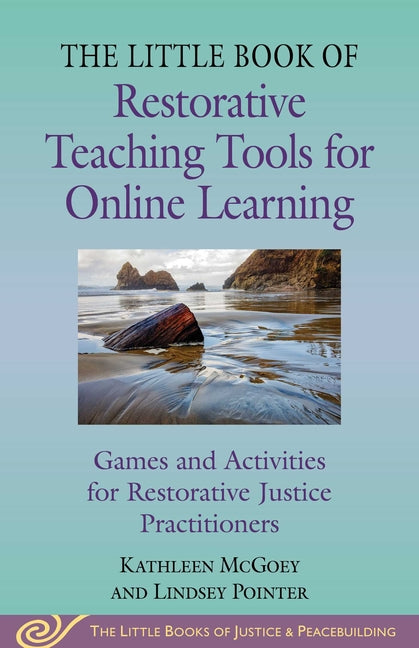 Book cover for Little Book of Restorative Teaching Tools for Online Learning: Games and Activities for Restorative Justice Practitioners
