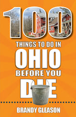 Book cover for 100 Things to Do in Ohio Before You Die