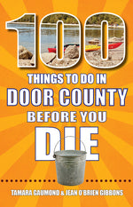 Book cover for 100 Things to Do in Door County Before You Die