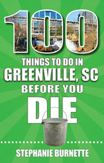 Book cover for 100 Things to Do in Greenville SC Before You Die