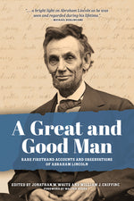 Book cover for Great and Good Man: Rare, First-Hand Accounts of Abraham Lincoln