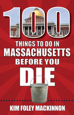 Book cover for 100 Things to Do in Massachusetts Before You Die