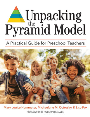 Book cover for Unpacking the Pyramid Model: A Practical Guide for Preschool Teachers