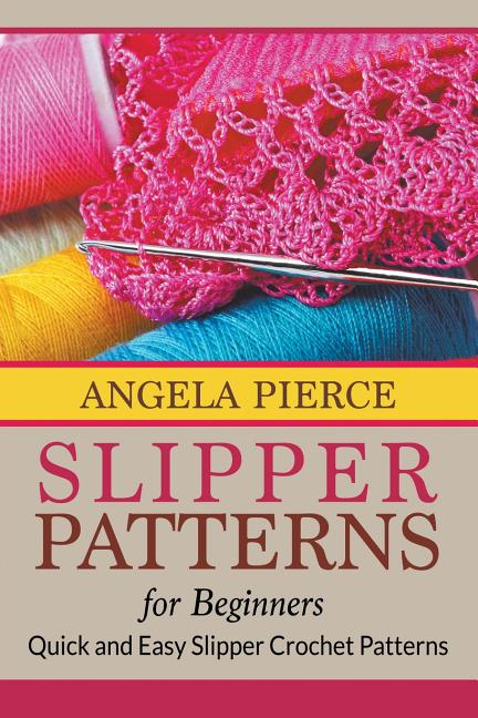 Book cover for Slipper Patterns For Beginners: Quick and Easy Slipper Crochet Patterns