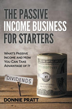 Book cover for Passive Income Business for Starters: What's Passive Income and How You Can Take Advantage of It