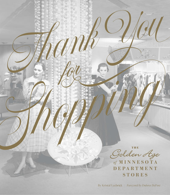 Book cover for Thank You for Shopping: The Golden Age of Minnesota Department Stores