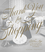 Book cover for Thank You for Shopping: The Golden Age of Minnesota Department Stores