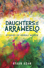 Book cover for Daughters of Arraweelo: Stories of Somali Women