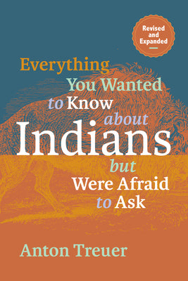 Book cover for Everything You Wanted to Know about Indians But Were Afraid to Ask: Revised and Expanded